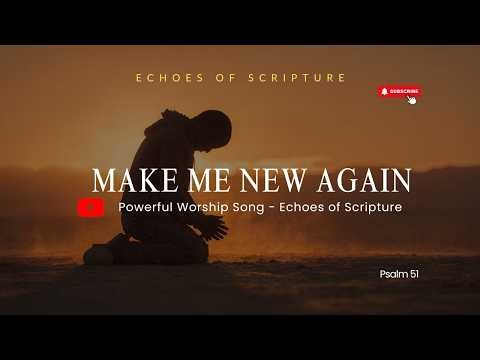Create In Me — Worship for the Ones Who Know They Need to Change | Psalm 51 | Echoes of Scripture
