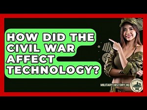 How Did The Civil War Affect Technology? - Military History HQ