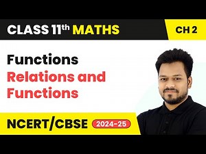Functions - Relations and Functions | Class 11 Maths Chapter 2 | CBSE 2024-25