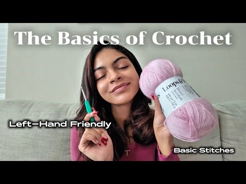 The Basics of Crochet: How to Crochet | Left Hand Friendly | Step by Step Tutorial