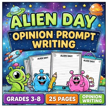 Blast Off into Writing: Alien Day Opinion Prompts for Gr 3rd,4th,5th,6th,7th,8th