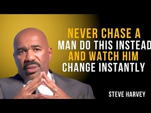Never Chase a Man — Do THIS Instead & Watch Him Change Instantly | Steve Harvey Motivation
