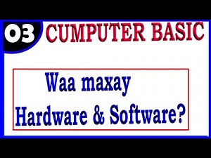 Barashada Cumputer-ka Casharkii 3aad || waa maxay Hardware & Software?