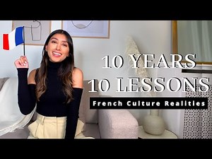 10 LESSONS i've learned while LIVING in France for 10 YEARS | French Culture REALITIES