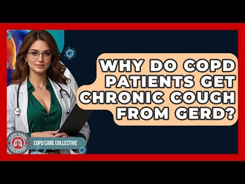 Why Do COPD Patients Get Chronic Cough From GERD? - COPD Care Collective