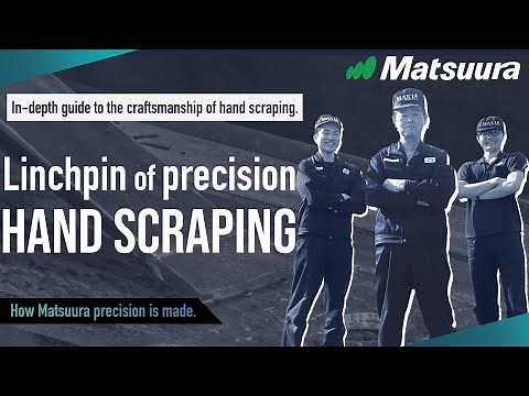 [Linchpin of precision ] HAND SCRAPING -How Matsuura precision is made-