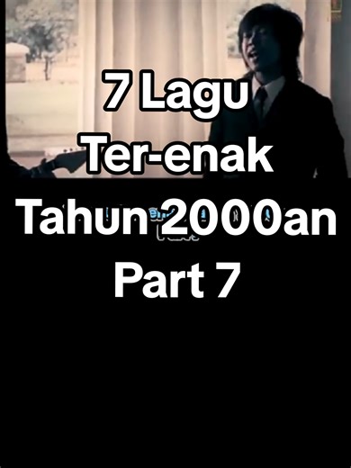 7 Lagu Ter-enak Tahun 2000an Part 7 #lagunostalgia #lagu2000an #band2000an #tanggalagu #lagu2000anindonesiapop