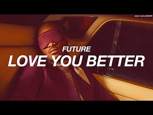 FUTURE - LOVE YOU BETTER ( s l o w e d + r e v e r b )