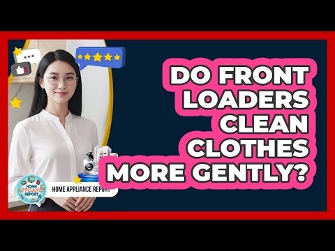 Do Front Loaders Clean Clothes More Gently?