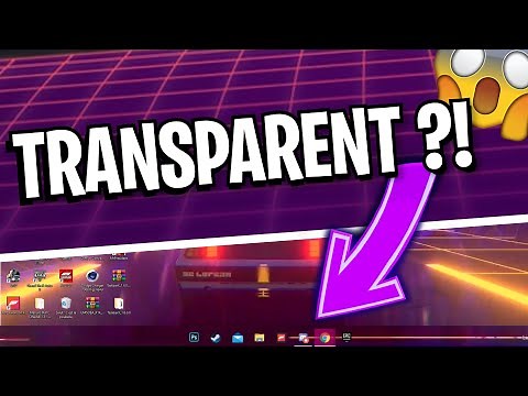 Tuto : Comment avoir la barre des tâches transparentes !