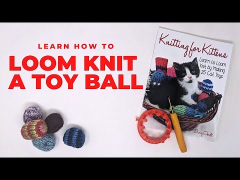 How to Loom Knit a Toy Ball for Your Pet