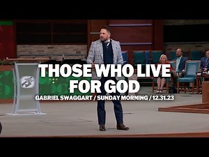 Those Who Live For God | Gabe Swaggart | Sunday Morning Service