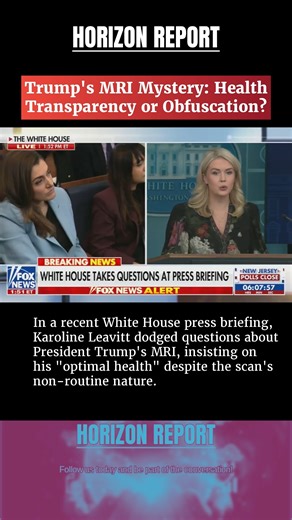 Horizon Report on Instagram: "Trump's MRI Mystery: Health Transparency or Obfuscation? In a recent White House press briefing, Karoline Leavitt dodged questions about President Trump's MRI, insisting on his "optimal health" despite the scan's non-routine nature. This evasion fuels skepticism, especially as Trump's health details remain sparse amid policy shifts like Medicaid cuts. The MRI, casually mentioned post-event, underscores a pattern of opacity that contradicts transparency promises. As 