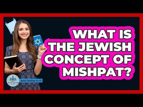 What Is the Jewish Concept of Mishpat?