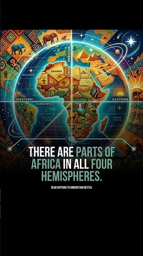 There are parts of Africa in all four hemispheres.