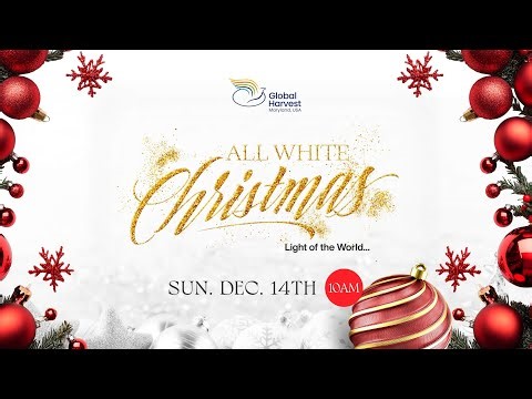 All White Christmas Service | Global Harvest Maryland, USA | Dec 14, 2025