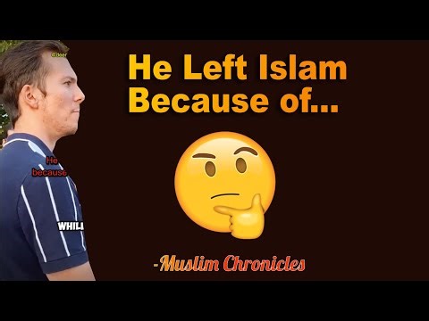 Ex-Muslim Left Islam because of...