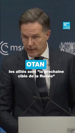 Otan: les alliés sont "la prochaine cible de la Russie" selon Mark Rutte • FRANCE 24