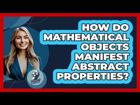 How Do Mathematical Objects Manifest Abstract Properties?