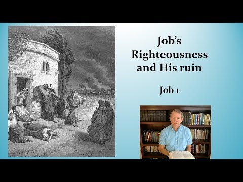 Job’s Righteousness and His Ruin Job 1