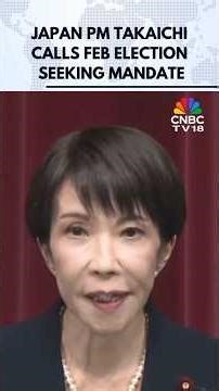 Japan PM Takaichi Calls February Election Seeking Mandate for Spending Plans | N18G