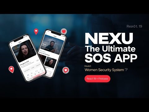 Build a Lifesaving App: Nexu Emergency Network with Real-time SOS & Women's Security
