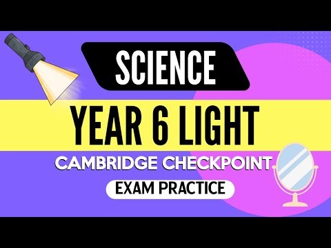 Year 6 Light | Cambridge Checkpoint Science Exam Practice | Part 1