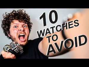 TOP 10 WATCHES TO AVOID - Don't Buy A Watch Until You've Seen This! 2023