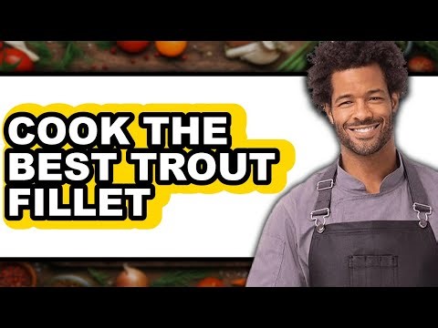 How to Cook Trout Fillet