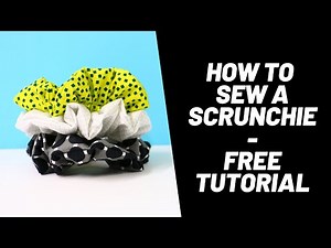 How to Sew a Scrunchie - The Easiest Scrunchie in the WORLD! - Beginner Sewing FREE Tutorial
