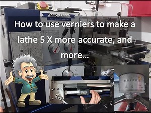 Using Verniers as Verniers, and to make a lathe 5 times more accurate...
