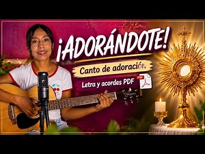 Adorándote ~ Canto para hora santa (Letra y acordes PDF)