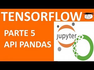 Curso Tensorflow con Anaconda - 5.Ejemplo de uso de la API Pandas