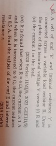A cell of e m f ' E ' and internal resistance ' r ' is connecte... | Filo