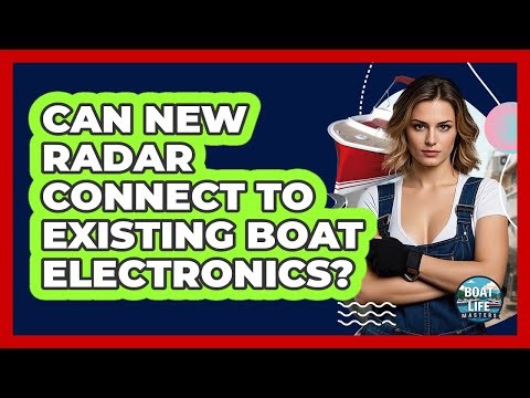 Can New Radar Connect To Existing Boat Electronics? - Boat Life Masters