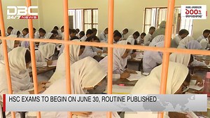 HSC exams to begin on June 30, routine published | DBC NEWS | Dbc News International