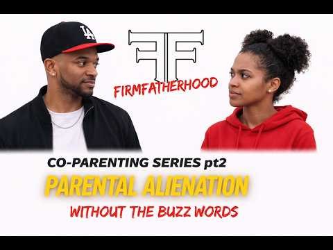 Co-Parenting pt2 Parental Alienation without the Buzz Words