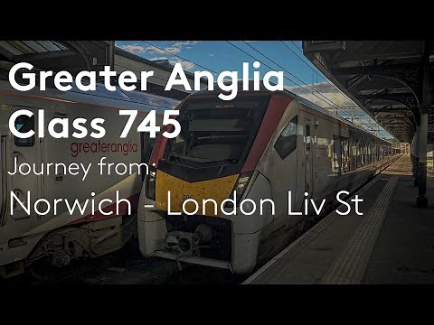 Greater Anglia - C745 | Norwich - London Liv St (Full journey)
