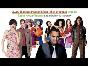 7_2_el verbo tener/ser para describir la ropa_los materiales + los diseños (clase invertida)