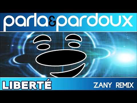 Parla & Pardoux - Liberté (Zany Radio Remix)