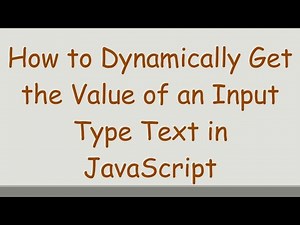 How to Dynamically Get the Value of an Input Type Text in JavaScript
