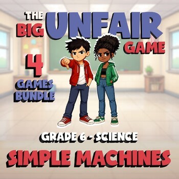 4 BIG UNFAIR Science Games - Simple Machines - Grade 6 No Prep Review