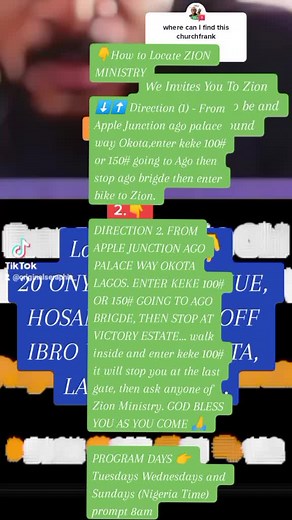 👇How to Locate ZION MINISTRY ⬇️⬆️ Direction (1) - From Apple Junction ago palace way Okota,enter keke 100# or 150# going to Ago then stop ago brigde then enter bike to Zion. DIRECTION 2. FROM APPLE JUNCTION AGO PALACE WAY OKOTA LAGOS. ENTER KEKE 100# OR 150# GOING TO AGO BRIGDE, THEN STOP AT VICTORY ESTATE... walk inside and enter keke 100# it will stop you at the last gate, then ask anyone of Zion Ministry. GOD BLESS YOU AS YOU COME 🙏 PROGRAM DAYS 👉 Tuesdays Wednesdays and Sundays (Nigeria T