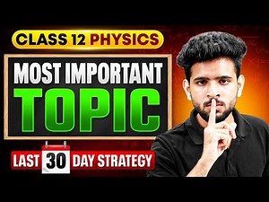 Class 12 Physics Most Important Topics 🔥 | Last 30 Days Board Strategy 2026