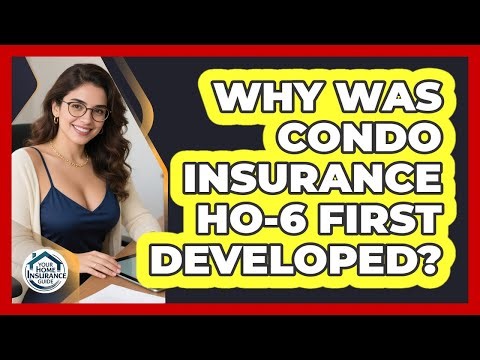 Why Was Condo Insurance HO-6 First Developed? - Your Home Insurance Guide
