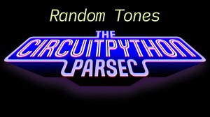 John Park’s CircuitPython Parsec: Random Range Tones @adafruit @johnedgarpark #adafruit #circuitpython