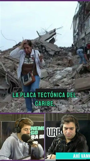 «FUERON DOS TERREMOTOS EN SIMULTÁNEO, LO CUAL ACENTUÓ SU GRAVEDAD» #ahivamos