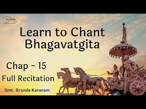 Bhagavad-Gita Chapter 15 - Full Recitation | Smt. Brunda Karanam