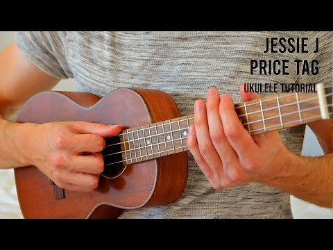 Jessie J – Price Tag EASY Ukulele Tutorial With Chords / Lyrics