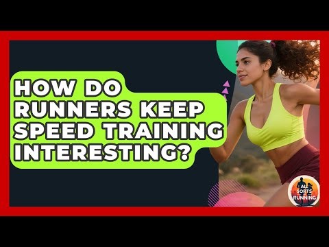 How Do Runners Keep Speed Training Interesting? - All Sorts Of Running
